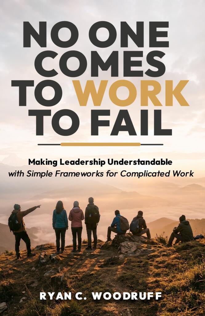 "No One Comes to Work to Fail" book cover by Ryan C. Woodruff